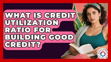 What Is Credit Utilization Ratio For Building Good Credit? - Single Parent Support Hub