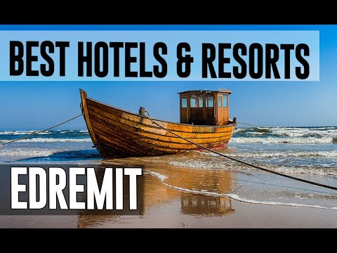 Best Hotels and Resorts in Edremit, Turkey