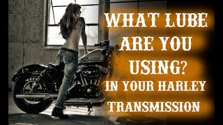 What Lube are you using in your Harley Davidson Transmission?