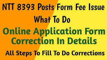 NTT Form Fee Issue Solution || NTT Form Fee Not Update || NTT Form Correction