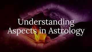 Understanding Aspects in Astrology