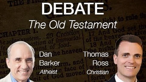 Dan Barker / Thomas Ross Debate: The Old Testament...