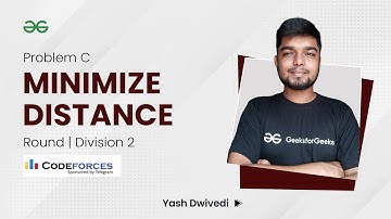 Problem C | Minimize Distance | Codeforces Round 759 Div 2  | Yash Dwivedi