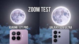 Xiaomi 17T Pro vs Samsung Galaxy S26 Ultra Live Zoom Test Comparison