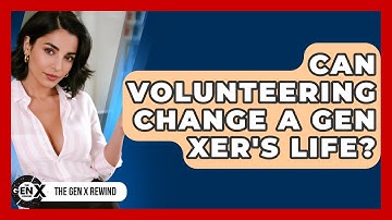Can Volunteering Change A Gen Xer