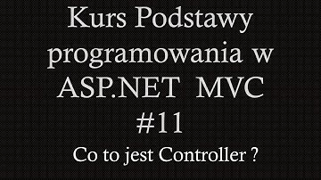 Kurs Podstawy programowania w asp net mvc #11 Co to jest Controller