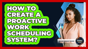 How To Create A Proactive Work Scheduling System?