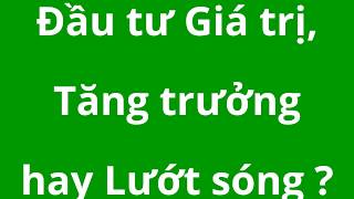 Download Bí Quyết đầu Tư Ck Hiệu Quả. P27: Đầu Tư Kiểu Giá Trị, Tăng Trưởng Hay Lướt Sóng Video MP3 Bí Quyết đầu Tư Ck Hiệu Quả. P27: Đầu Tư Kiểu Giá Trị, Tăng Trưởng Hay Lướt Sóng