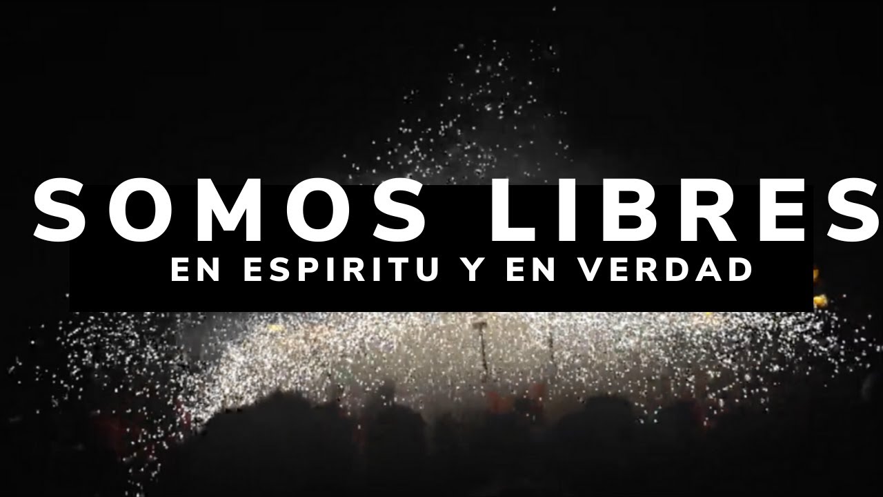 Somos Libres/ LETRA En Espíritu Y En Verdad YouTube