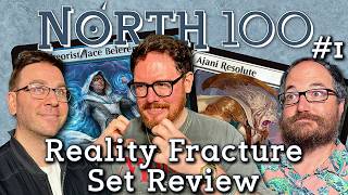 Reality Fracture Set Review Part 1 || North 100 Ep198