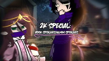[🩷💜] 2k Special: Book spoilers/Glmm spoilers - Elle gets captured?! // Original work of me :D 