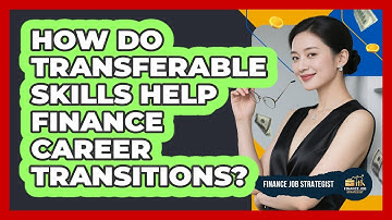 How Do Transferable Skills Help Finance Career Transitions?
