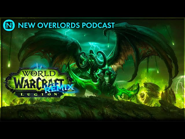 New Overlords Podcast 578: WoW Remix And What's Next!