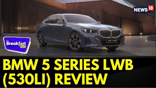 BMW 5 Series LWB (530Li) FIRST Driving Impression!  | BMW 5 Series Latest Review |The Breakfast Club
