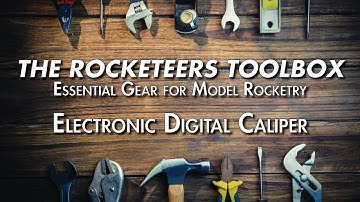 Using an Electronic Digital Caliper for Model Rocketry