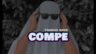 COMPE - Fandho Rmxr || Remix Terbaru 2023