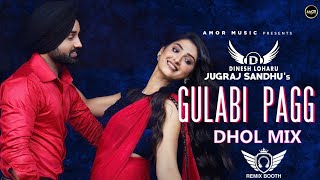 Gulabi Pagg Dhol Mix Jugraj Sandhu Ft.Dinesh Loharu