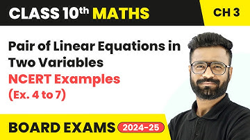 Pair of Linear Equations in Two Variables - NCERT Examples (Ex. 4 to 7) | Class 10 Maths Chapter 3