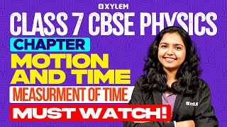 Famous Class 7 CBSE Physics | Chapter: Motion and Time - Measurement Of Time | Xylem Class 7 CBSE Profile