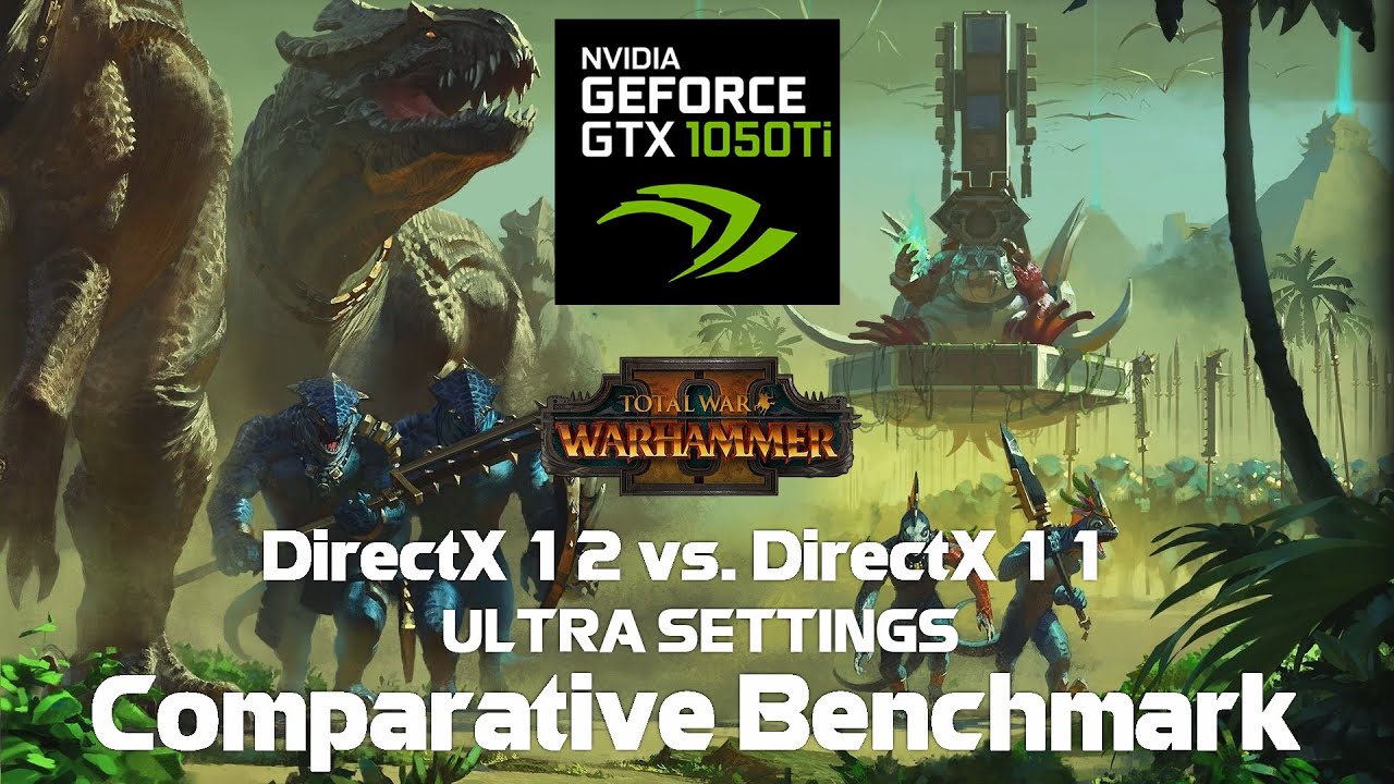 Gtx 1050 Ti Total War Warhammer 2 Total War WARHAMMER II GTX 1050 Ti Comparative Benchmark | DX12 Vs