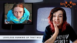 Loveless - Running Up That Hill (Stranger Things cover) : A Fox Reaction