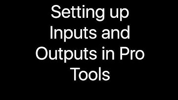 Setting up Inputs and Outputs in Pro Tools