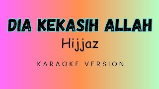 DIA KEKASIH ALLAH (HIJJAZ) | KARAOKE VERSION #hijjaz #lagunasyid #laguviral #lagu