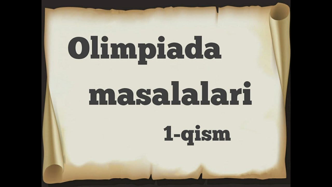 Matematikadan Olimpiada masalalari 1-qism