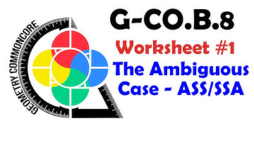 G-CO.B.8 Worksheet #1 - ASS/SSA Congruence Criteria