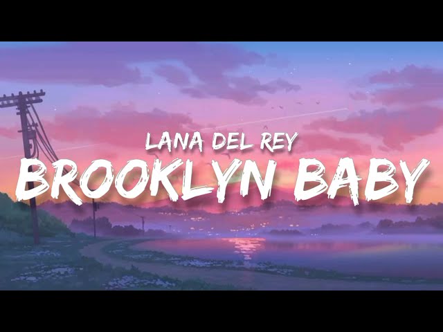 Lana Del Rey - Brooklyn Baby (Lyrics) class=