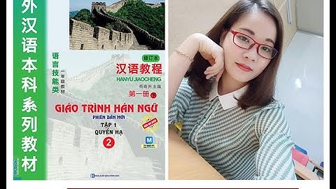 GIÁO TRÌNH HÁN NGỮ 2- BÀI 24- HỌC TIẾNG TRUNG CÙNG CÔ THANH HÀ