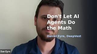 Don't Let AI Agents Do the Math | Daniel Eyre, DeepVest