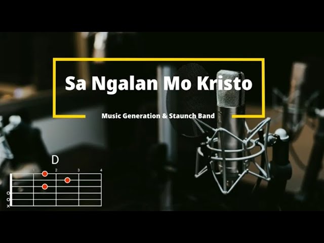 Sa Ngalan Mo Kristo - Staunch.ph Band u0026 Music Generation | Lyrics and Chords class=