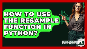 How To Use The Resample Function In Python? - The Friendly Statistician