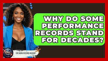 Why Do Some Performance Records Stand for Decades? - Epic World Record Holders