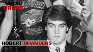 Robert Chambers | Murder Made me Famous | Beyond Crime