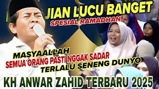 Kh ANWAR ZAHID TERBARU 2025‼️ CERAMAH LUCU PENUH ILMU, SPESIAL RAMADHAN