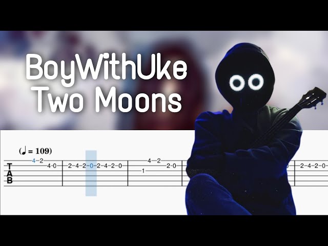 Two Moons - BoyWithUke