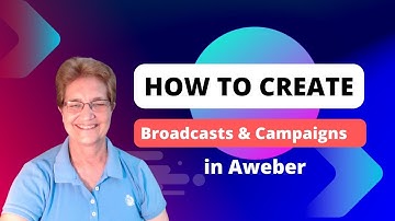 How to Create Broadcast and Campaigns in Aweber