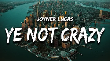 Joyner Lucas - Ye Not Crazy (Lyrics)