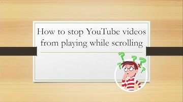 How to stop YouTube videos from playing while scrolling