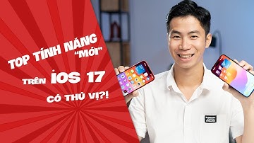 ĐÃ CÓ iOS 17 CHÍNH THỨC!!! - TOP 7 TÍNH NĂNG CỰC KÌ XỊN SÒ...