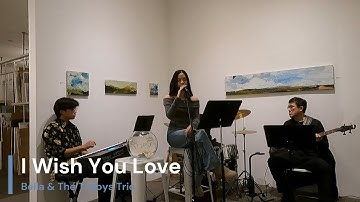 I Wish You Love | Bella & The T-Boys Trio