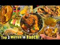 Best 3 mutton in ranchi 2024  mutton atthey  johar sangi hotel  rk thai kitchen  daladili chowk