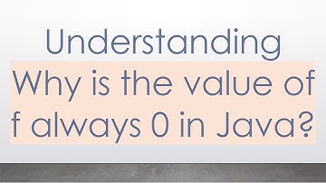 Understanding Why is the value of f always 0 in Java?