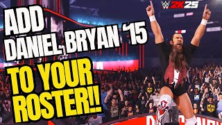 How To Add Daniel Bryan 15 To Wwe 2K25 Realistic Attributes, Ai & Moveset