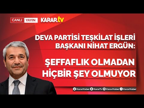 Nihat Ergün: Şeffaflık olmadan hiçbir şey olmuyor