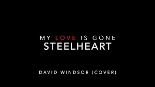 Steelheart - My Love Is Gone (Vocal Cover) #DavidWindsorCovers #Steelheart #MiljenkoMatijevic