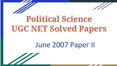 UGC NET Solved Papers Political Science | June 2007 | Paper 2 |  PGT | TGT | GIC Assistant professor