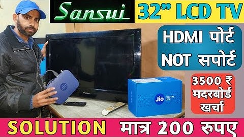 Sansui 32" LCD repairing | HDMI is not support problem solution in 2023 ||